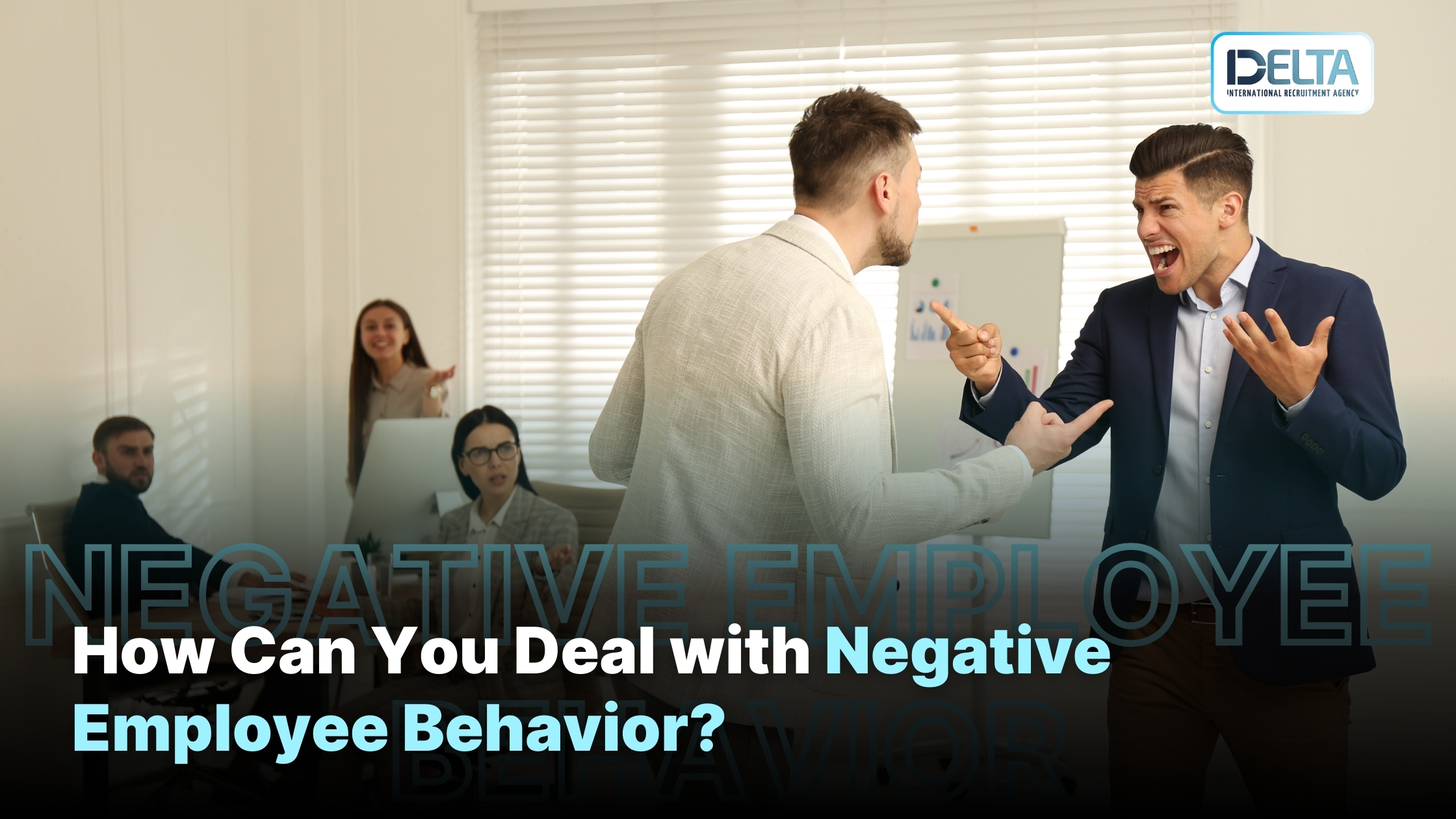 How Can You Deal with Negative Employee Behavior?